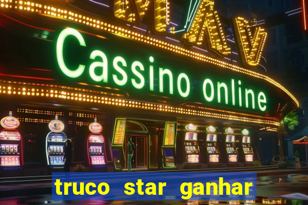 truco star ganhar dinheiro pix